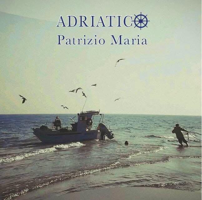 Il mare d’Abruzzo ispira Patrizio Maria: esce il brano Adriatico